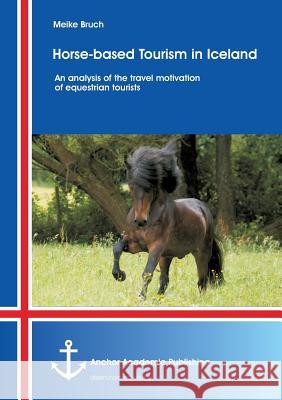 Horse-based Tourism in Iceland- An analysis of the travel motivation of equestrian tourists