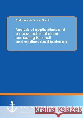 Analysis of applications and success factors of cloud computing for small- and medium-sized businesses