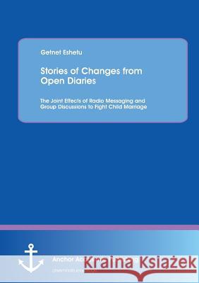 Stories of Changes from Open Diaries: The Joint Effects of Radio Messaging and Group Discussions to Fight Child Marriage