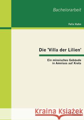 Die 'Villa der Lilien': Ein minoisches Gebäude in Amnisos auf Kreta