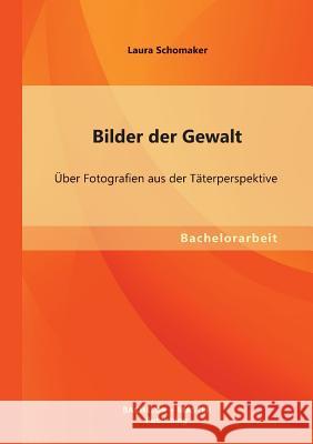 Bilder der Gewalt: Über Fotografien aus der Täterperspektive