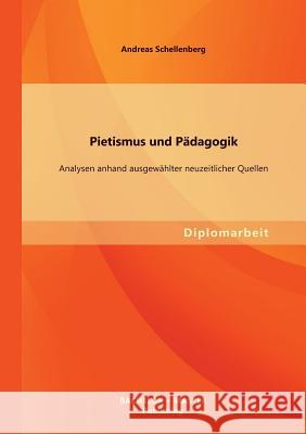 Pietismus und Pädagogik: Analysen anhand ausgewählter neuzeitlicher Quellen