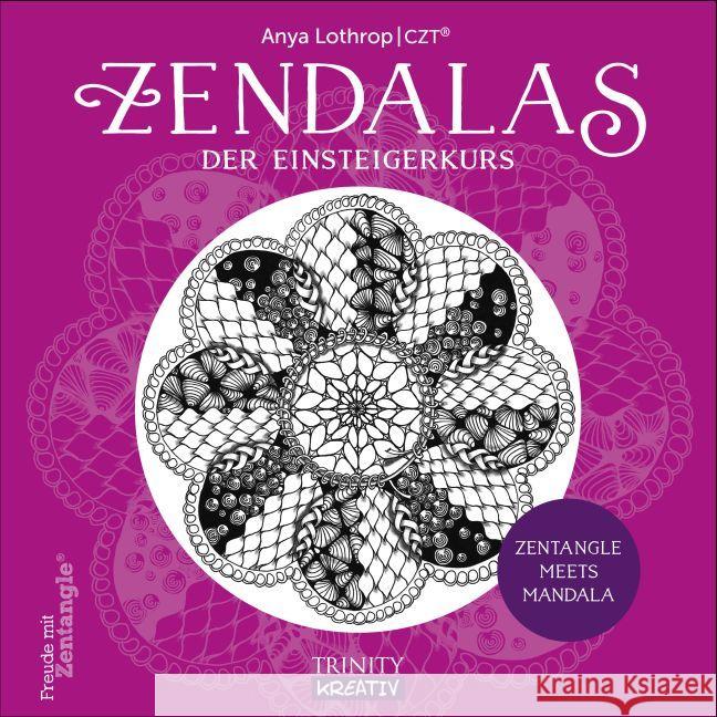 Zendalas - Der Einsteigerkurs : Zentangle meets Mandala