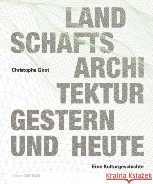 Landschaftsarchitektur gestern und heute : Eine Kulturgeschichte