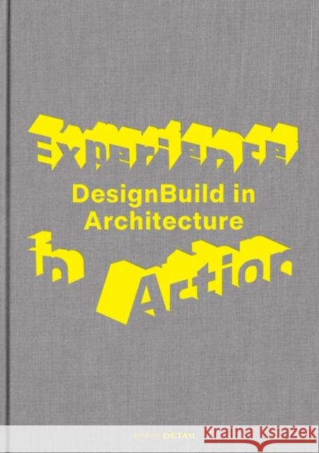 Experience in Action: Designbuild in Architecture
