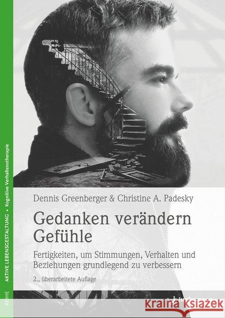 Gedanken verändern Gefühle, m. Audio-CD : Fertigkeiten, um Stimmungen, Verhalten und Beziehungen grundlegend zu verbessern