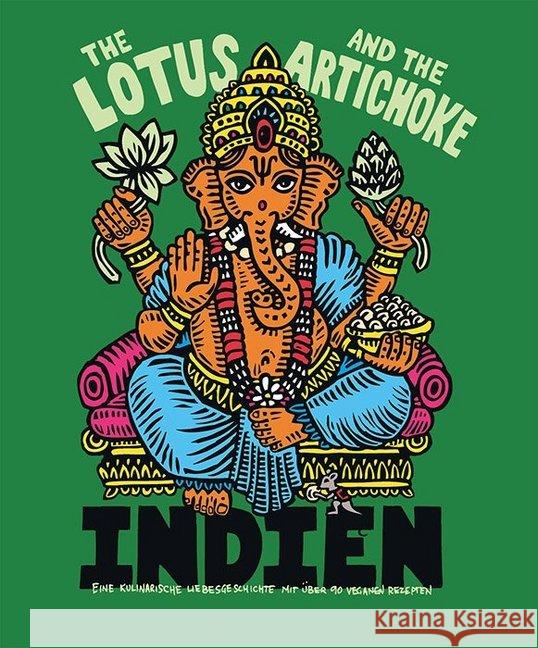 The Lotus and the Artichoke - Indien : Eine kulinarische Liebesgeschichte mit über 90 veganen Rezepten
