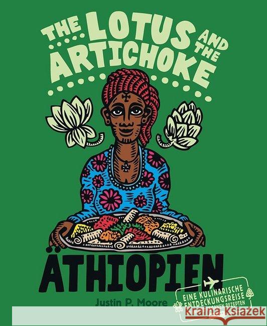 The Lotus and the Artichoke - Äthiopien : Eine kulinarische Entdeckungsreise mit über 70 veganen Rezepten