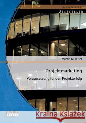 Projektmarketing: Voraussetzung für den Projekterfolg