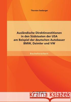 Ausländische Direktinvestitionen in den Südstaaten der USA am Beispiel der deutschen Autobauer BMW, Daimler und VW