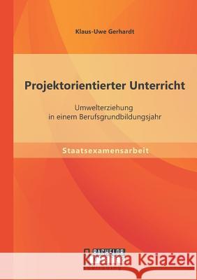 Projektorientierter Unterricht: Umwelterziehung in einem Berufsgrundbildungsjahr