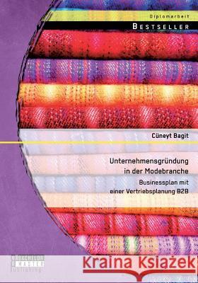 Unternehmensgründung in der Modebranche: Businessplan mit einer Vertriebsplanung B2B