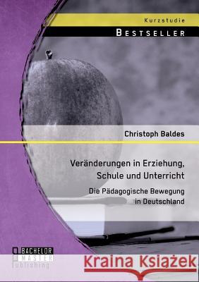 Veränderungen in Erziehung, Schule und Unterricht: Die Pädagogische Bewegung in Deutschland