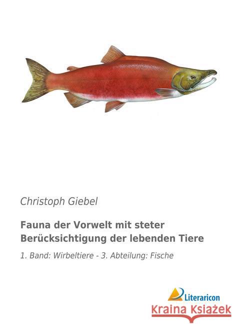 Fauna der Vorwelt mit steter Berücksichtigung der lebenden Tiere : 1. Band: Wirbeltiere - 3. Abteilung: Fische