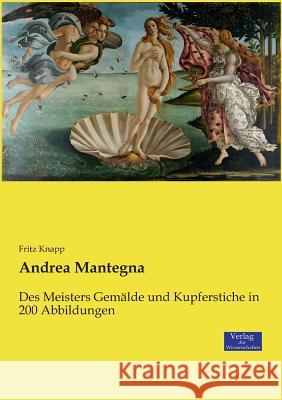 Andrea Mantegna: Des Meisters Gemälde und Kupferstiche in 200 Abbildungen