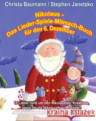 Nikolaus - Das Lieder-Spiele-Mitmach-Buch für den 6. Dezember: 15 Lieder rund um den Nikolaustag, Kreatives, Ideen für die Nikolausfeier, Rezepte, Nik