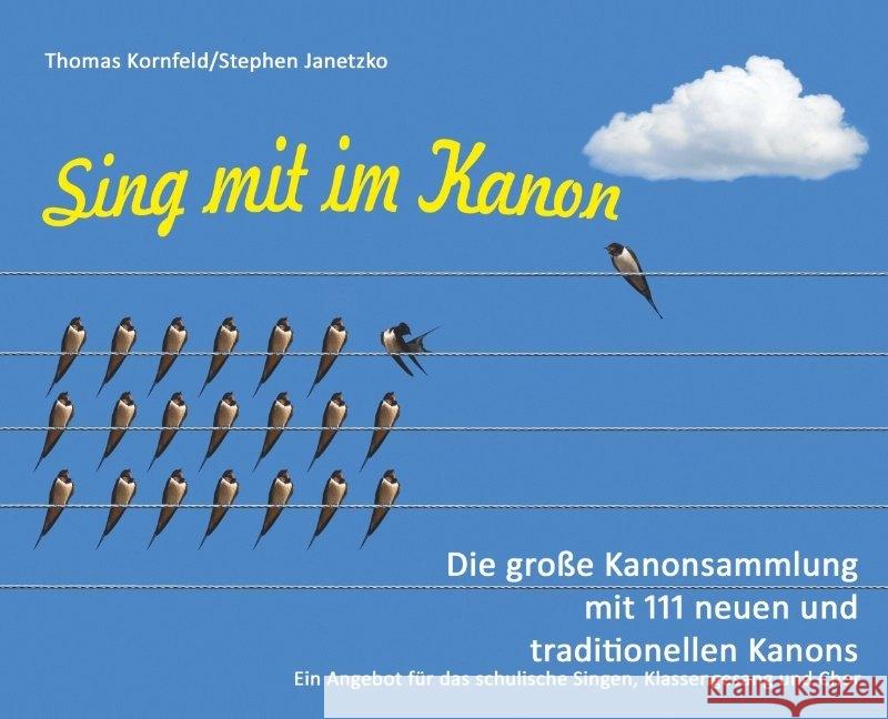 Sing mit im Kanon. Die große Kanonsammlung mit 111 neuen und traditionellen Kanons : Ein Angebot für das schulische Singen, Klassengesang und Chor