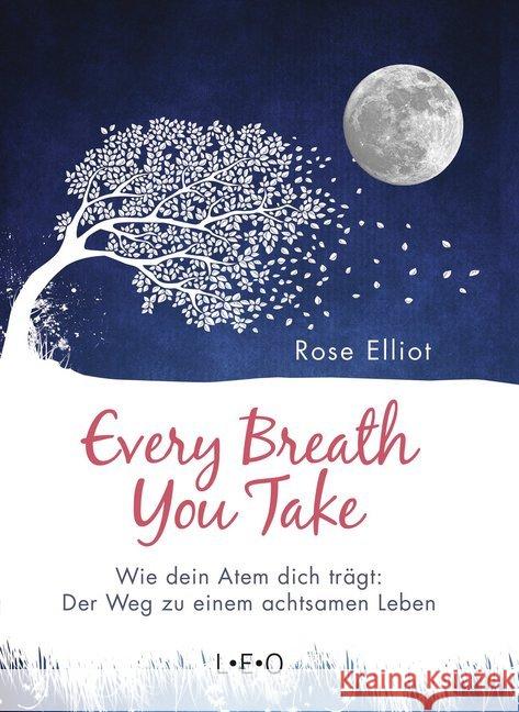 Every Breath You Take : Wie dein Atem dich trägt: Der Weg zu einem achtsamen Leben