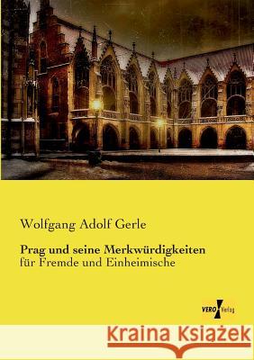 Prag und seine Merkwürdigkeiten: für Fremde und Einheimische