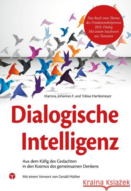 Dialogische Intelligenz : Aus dem Käfig des Gedachten in den Kosmos des Denkens. Mit e. Vorw. v. Gerald Hüther