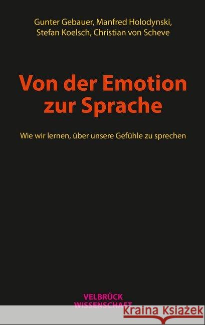 Von der Emotion zur Sprache : Wie wir lernen, über unsere Gefühle zu sprechen