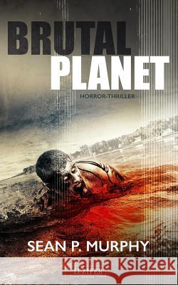 BRUTAL PLANET : Zombie-Thriller