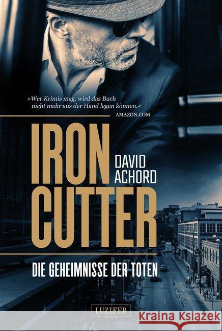 Iron Cutter - Die Geheimnisse der Toten : Kriminalroman