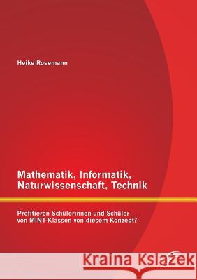 Mathematik, Informatik, Naturwissenschaft, Technik: Profitieren Schülerinnen und Schüler von MINT-Klassen von diesem Konzept?