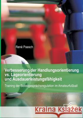 Verbesserung der Handlungsorientierung vs. Lageorientierung und Ausdauerleistungsfähigkeit: Training der Selbstgesprächsregulation im Amateurfußball