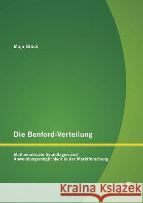 Die Benford-Verteilung: Mathematische Grundlagen und Anwendungsmöglichkeit in der Marktforschung