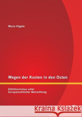Wegen der Kosten in den Osten: Zahntourismus unter Europarechtlicher Betrachtung