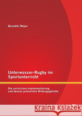 Unterwasser-Rugby im Sportunterricht: Die curriculare Implementierung und dessen potenzielle Bildungsgehalte