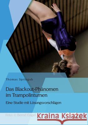 Das Blackout-Phänomen im Trampolinturnen: Eine Studie mit Lösungsvorschlägen