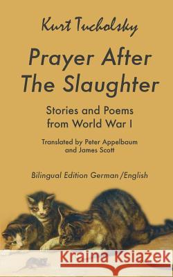 Prayer After the Slaughter : The Great War: Poems and Stories From World War I