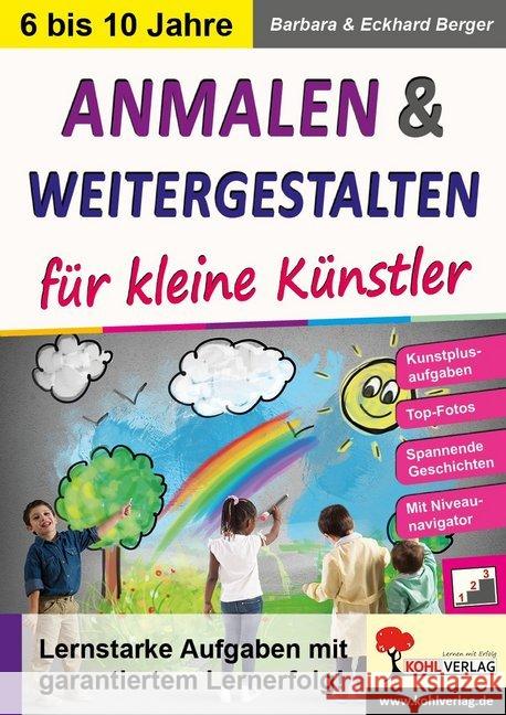 Anmalen und weitergestalten für kleine Künstler : Lernstarke Aufgaben mit garantiertem Lernerfolg