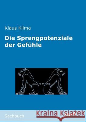 Die Sprengpotenziale der Gefühle
