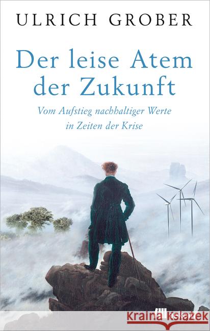 Der leise Atem der Zukunft : Vom Aufstieg nachhaltiger Werte in Zeiten der Krise