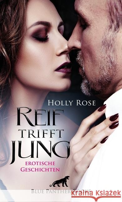 Reif trifft jung : Erotische Geschichten. Was macht die Faszination aus, wenn Jung auf Alt trifft?