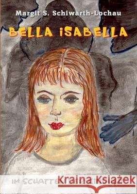 Bella Isabella: Im Schatten der Kindheit