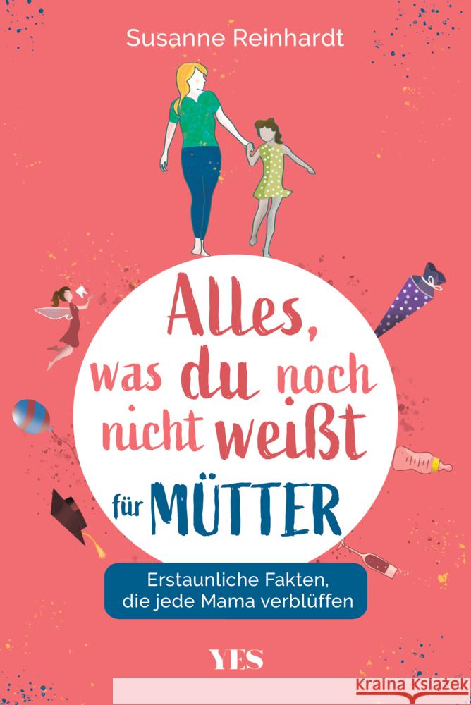 Alles, was du noch nicht weißt - für Mütter