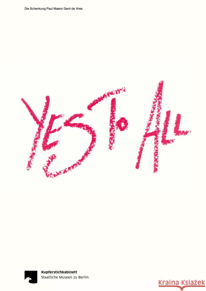 Yes To All: Die Schenkung Paul Maenz Gerd Vries