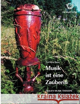 Musik ist eine Zauberin: Frauen Musik Therapie