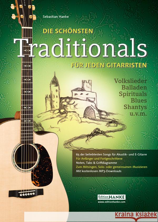 Die schönsten Traditionals für jeden Gitarristen : Volkslieder, Balladen, Spirituals, Blues, Shantys u.v.m.. 65 der beliebtesten Songs für Akustik-und E-Gitarre. Für Anfänger und Fortgeschrittene.