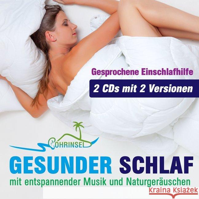 Gesunder Schlaf mit entspannender Musik und Naturgeräuschen, 2 Audio-CDs : Gesprochene Einschlafhilfe. 2 CDs mit 2 Versionen