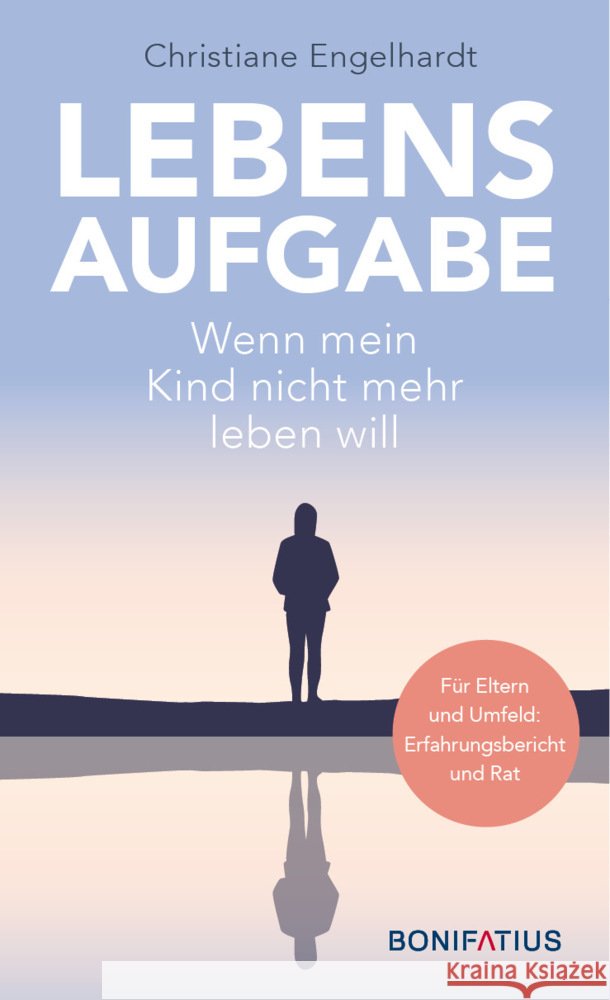 Lebensaufgabe - Wenn mein Kind nicht mehr leben will