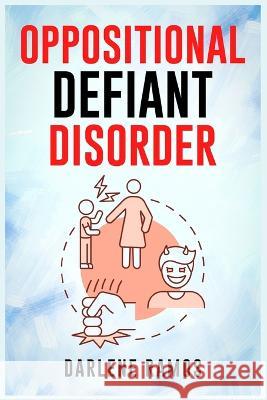 Oppositional Defiant Disorder: A Cutting-Edge Method for Recognizing and Guiding Your O.D.D Child Towards Success (2022 Guide for Beginners)
