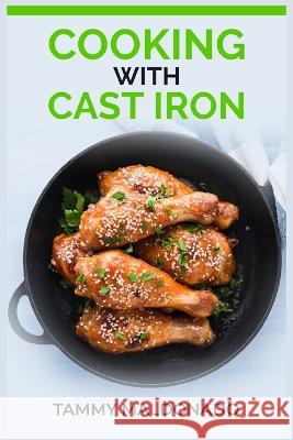 Cooking with Cast Iron: Delicious and Nutritious Recipes for Healthy Cooking with Cast Iron Skillets and Dutch Ovens (2023 Guide for Beginners)