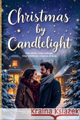 Christmas by Candlelight: One storm. One cottage. One Christmas chance at love.