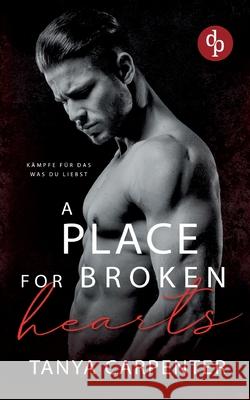A Place for Broken Hearts Eine spicy Forbidden Lovers Gay Romance: K?mpfe f?r das, was du liebst