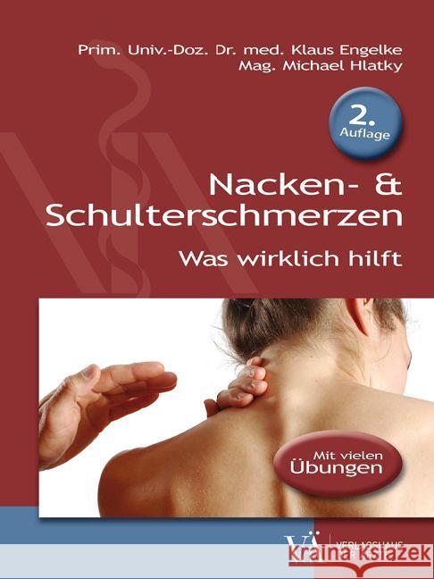 Nacken- & Schulterschmerzen : Was wirklich hilft. Mit vielen Übungen